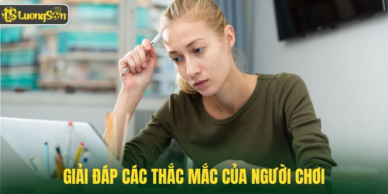 Giải đáp các thắc mắc của người chơi